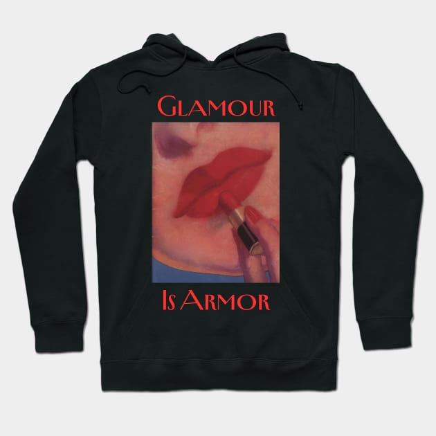 Glamour is Armor Hoodie by Crisco Fruitcake